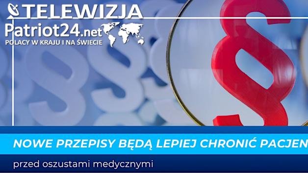 Nowe przepisy będą lepiej chronić pacjenta przed oszustami medycznymi